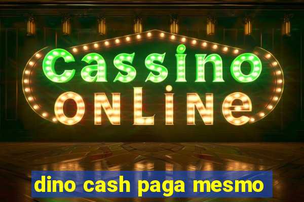 dino cash paga mesmo